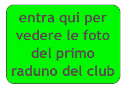 entra qui per vedere le foto del primo raduno del club